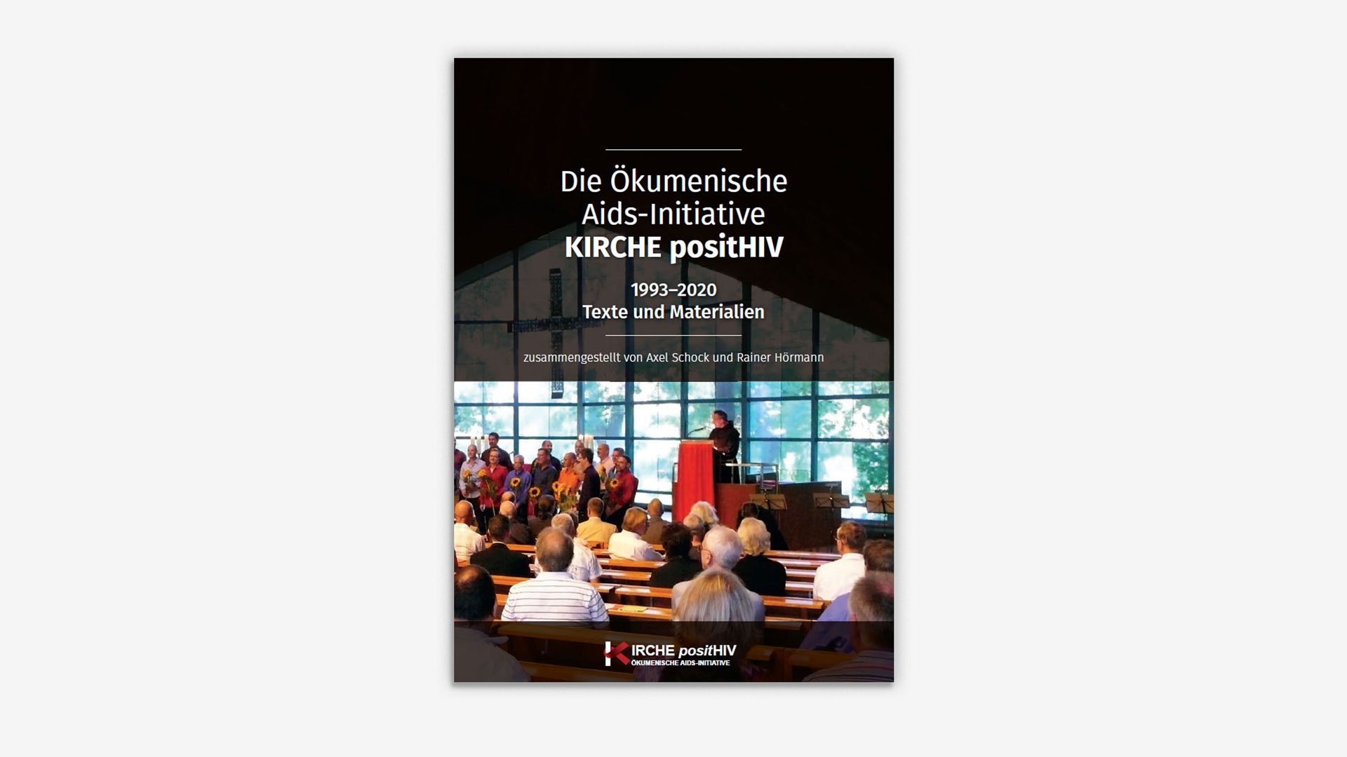 Die Ökumenische Aids-Initiative KIRCHE. positHIV 1993 – 2020. Texte und Materialien