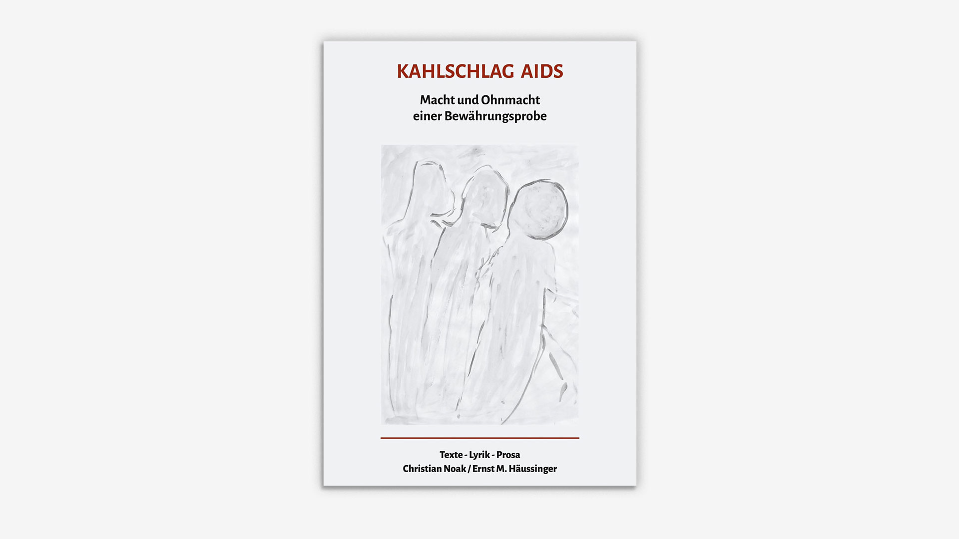 Kahlschlag Aids. Macht und Ohnmacht einer Bewährungsprobe. Texte – Lyrik – Prosa