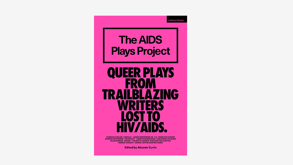 Alastair Curbis (ed.): The AIDS Plays Project