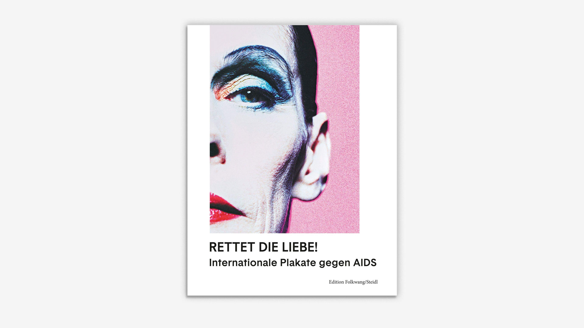 Rettet die Liebe! Internationale Plakate gegen AIDS 